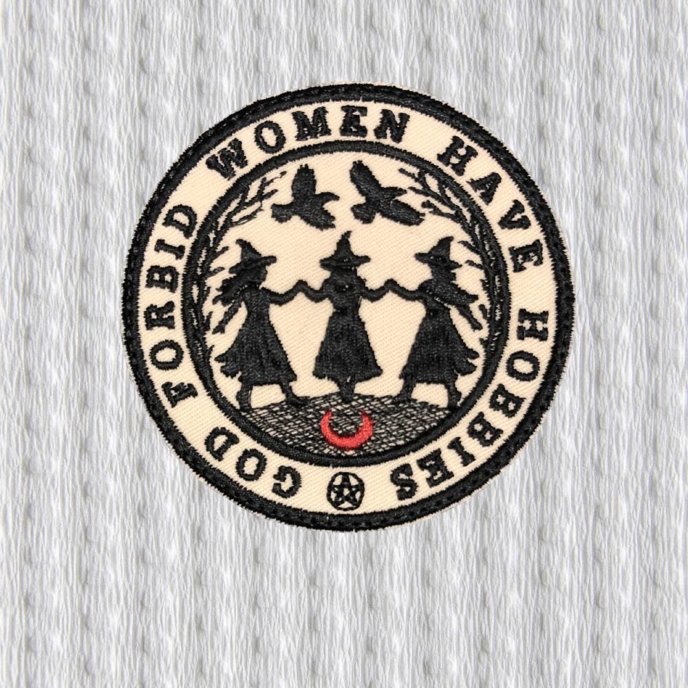 Gothic Witch Patch – God Forbid Women Have Hobbies – Feminist Embroidered Badge