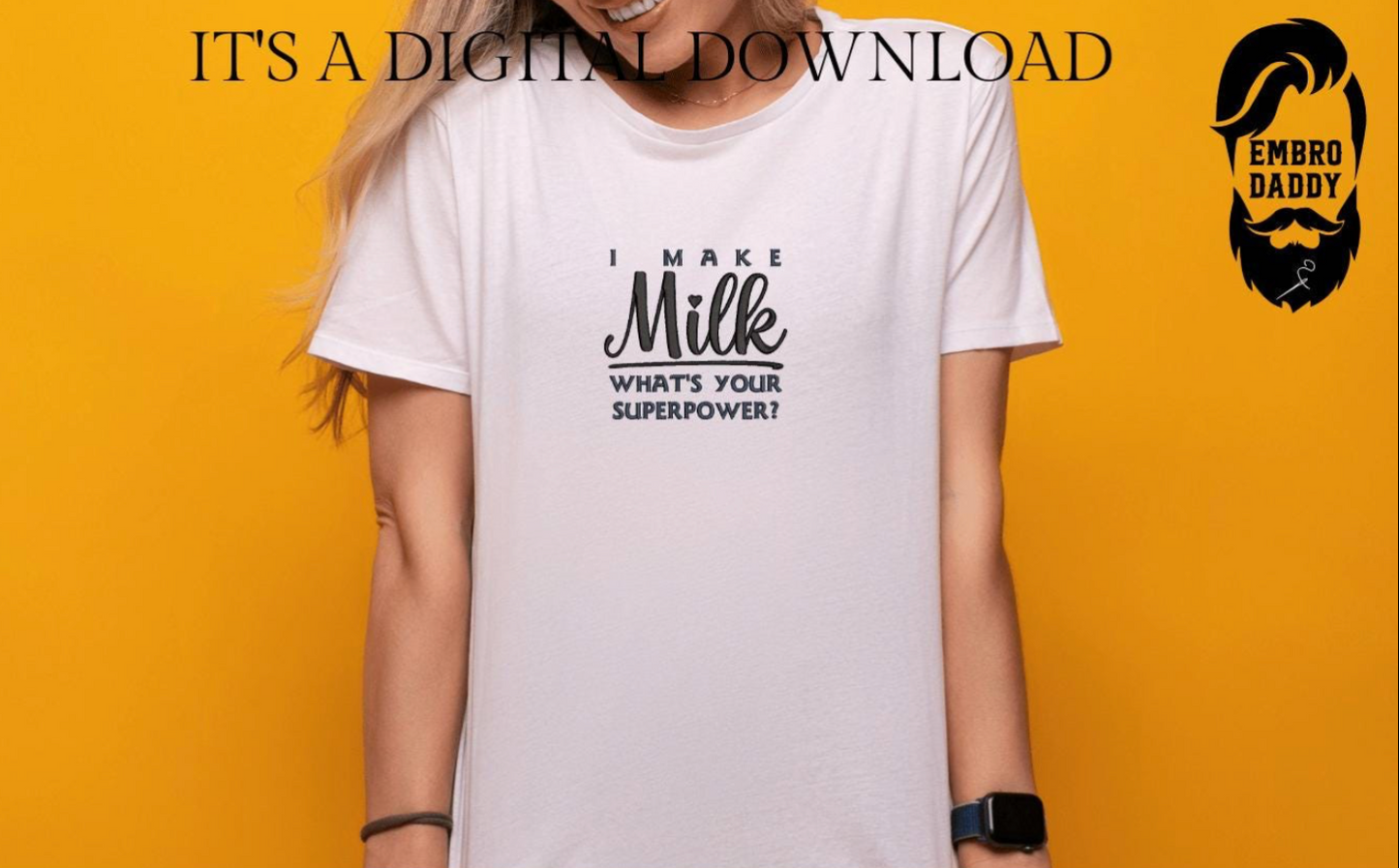 Machine embroidery files, freebies,I make milk what's your superpower?, funny, motherhood, PES, DST, hus & more