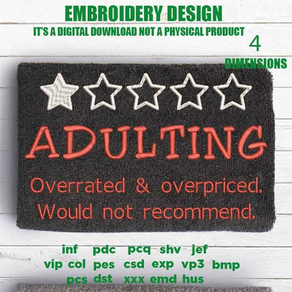 Machine Embroidery, Adulting overrated, Sarcastic, Adulting Quote pes, funny embroidery files, gift idea PES, xxx, hus & more