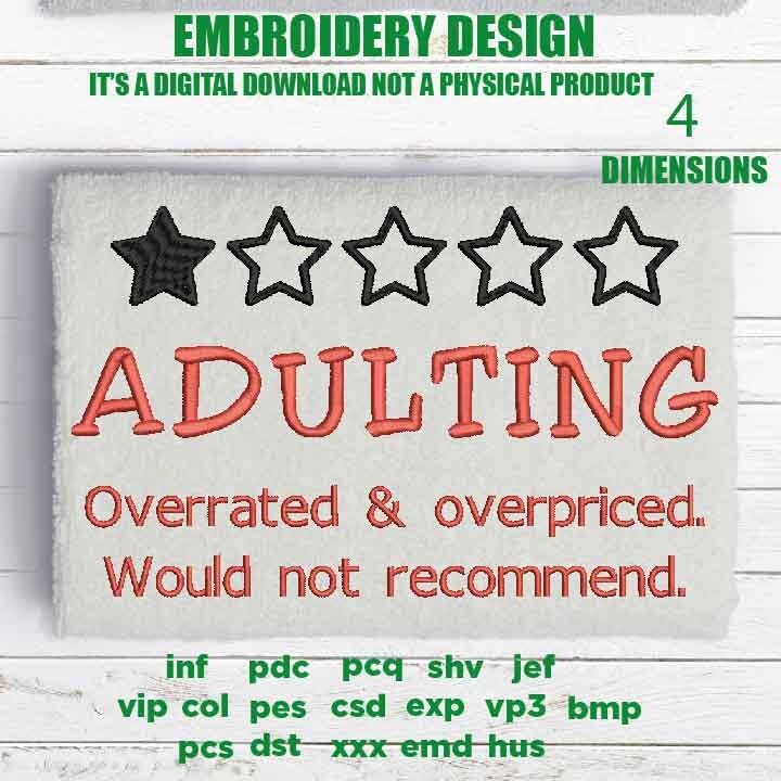 Machine Embroidery, Adulting overrated, Sarcastic, Adulting Quote pes, funny embroidery files, gift idea PES, xxx, hus & more