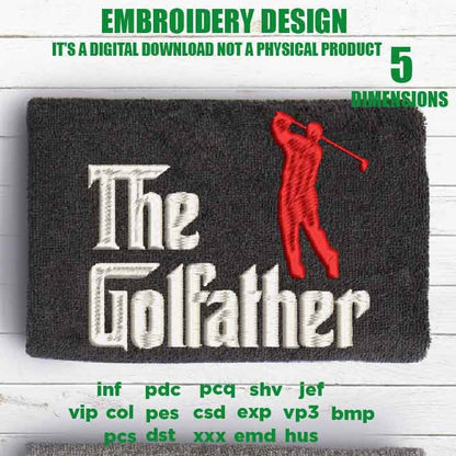 Machine Embroidery, the golfather, the golf father, golf funny embroidery design, gift for men, golf lover gift idea PES, xxx, hus & more