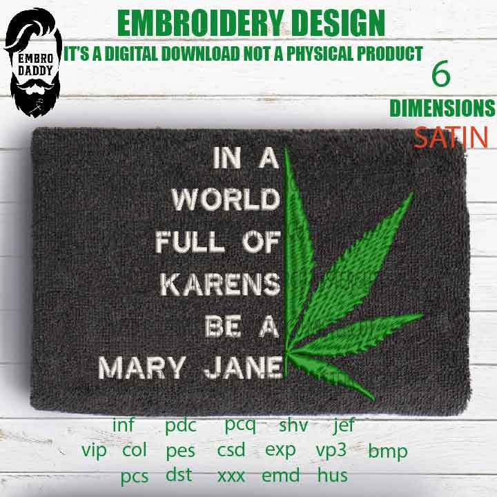 Machine Embroidery, in a world full of Karen be a Mary Jane, gift idea PES, xxx, hus & more, embroidery files, patriotic