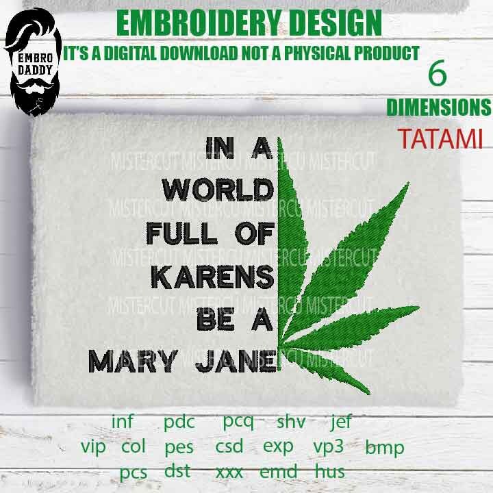 Machine Embroidery, in a world full of Karen be a Mary Jane, gift idea PES, xxx, hus & more, embroidery files, patriotic