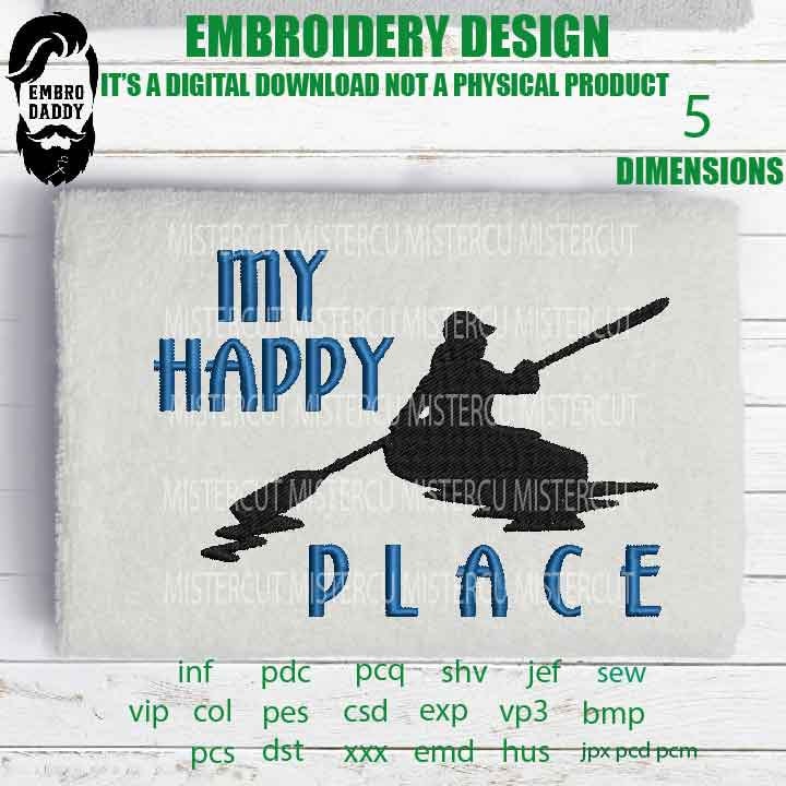 Machine Embroidery, happy place Kayak , kayaker gift idea PES, xxx, hus & more, trip vacation embroidery file