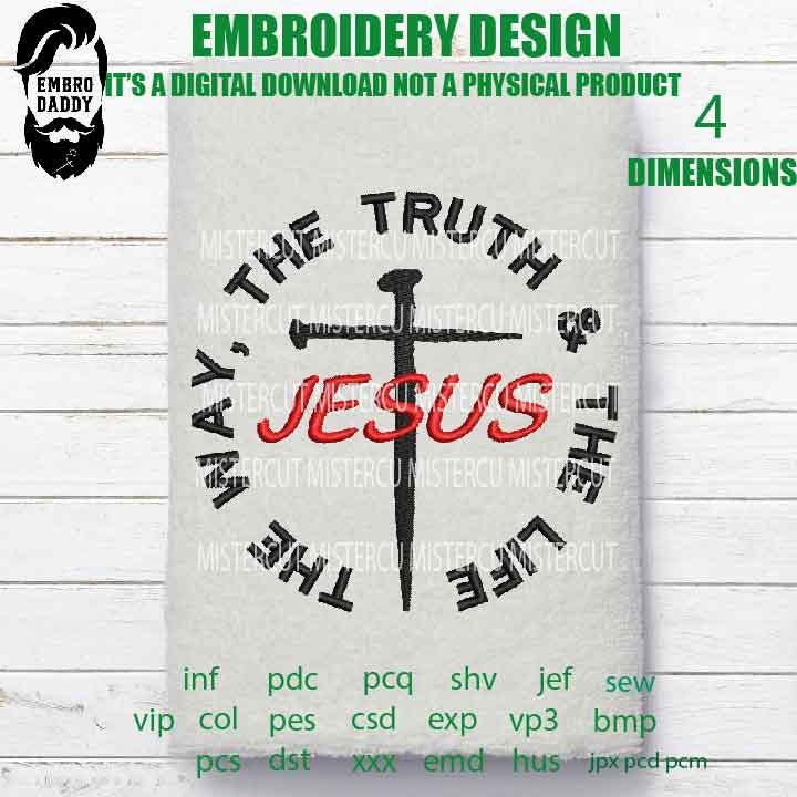 Machine Embroidery, Jesus the truth, the life, the way, inspirational embroidery files, christian, gift idea PES, xxx, hus & more,