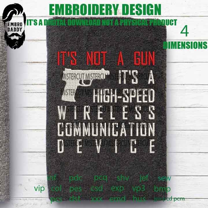 Machine Embroidery, its not a gun its a high-speed wireless communication device, American Flag gift idea PES, husband PES xxx hus & more