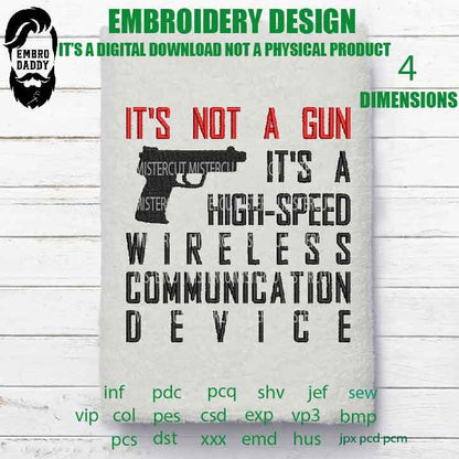 Machine Embroidery, its not a gun its a high-speed wireless communication device, American Flag gift idea PES, husband PES xxx hus & more