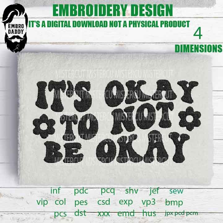 Machine Embroidery, I'ts Okay to not be Okay PES, xxx, hus & more, Girl mama, Boy mom Gift idea emb, mothers day gift