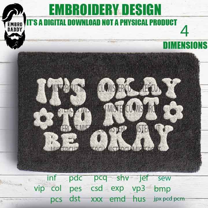 Machine Embroidery, I'ts Okay to not be Okay PES, xxx, hus & more, Girl mama, Boy mom Gift idea emb, mothers day gift