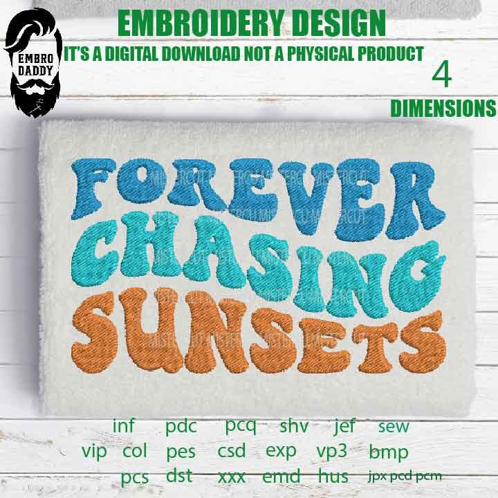 Machine Embroidery, forever chasing sunset embroidery files, weavy summer saying pes Gift Idea, Design PES, xxx, hus & more, embroidery pes