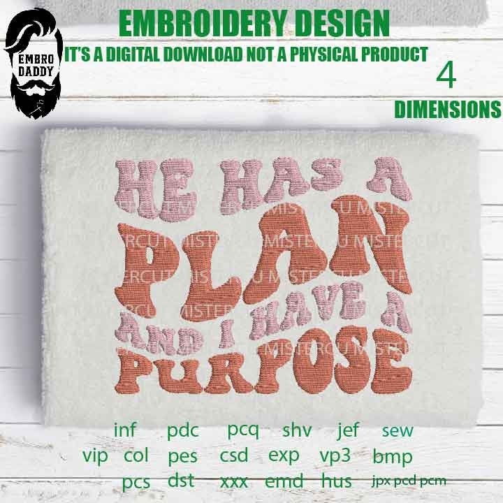 Machine Embroidery files, He has a plan and I have a purpose embroidery files, christian, gift idea PES, xxx, hus & more, embroidery files