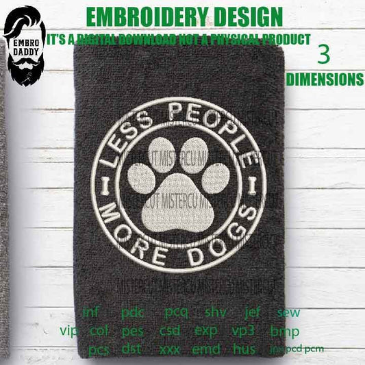 Less people more dogs Embroidery Pattern File in PES, DST, hus & more, digital download, dog Lovers Gifts Idea,