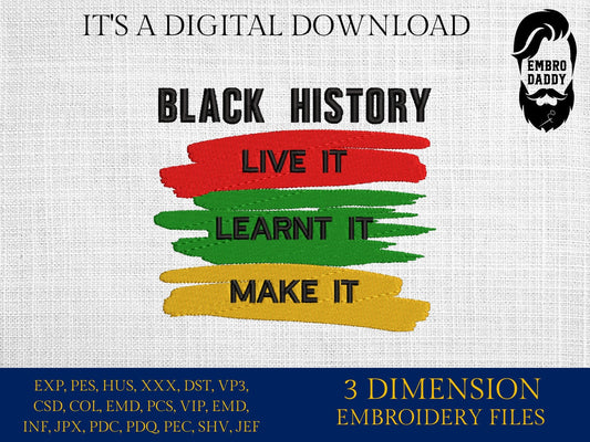 Machine Embroidery files, Black History live it, learnt it, make it PES, xxx, hus & more, embroidery files