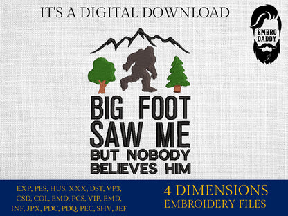 Machine Embroidery files, Bigfoot saw me but nobody believes him, Bigfoot pes, Big Foot, Yeti, Sasquatch PES, xxx, hus & more