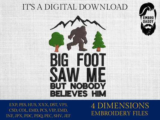 Machine Embroidery files, Bigfoot saw me but nobody believes him, Bigfoot pes, Big Foot, Yeti, Sasquatch PES, xxx, hus & more