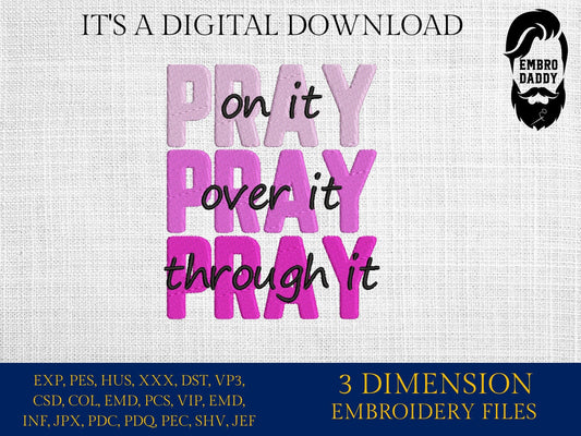 Machine Embroidery files, Pray on it Pray over it Pray through it , christian, PES, hus, dst, vp3 & more