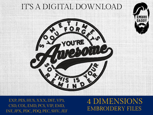 Machine Embroidery files, sometimes you forget you're awesome, PES, xxx, hus & more