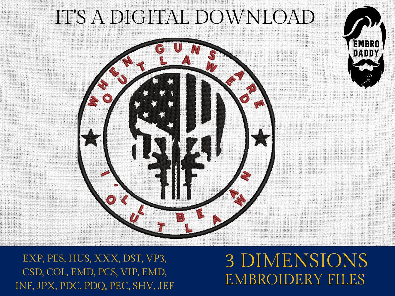 Machine Embroidery files, when guns are outlawed, American Flag, skull, PES, xxx hus & more