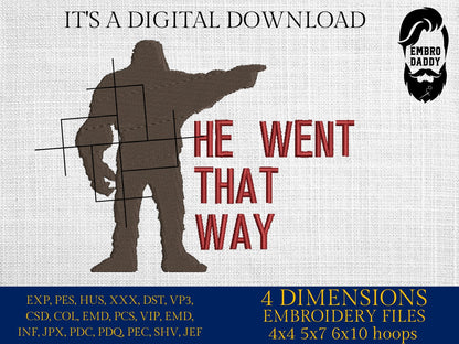Machine Embroidery files, He went that way, Bigfoot pes, Big Foot, Yeti, Sasquatch PES, xxx, hus & more