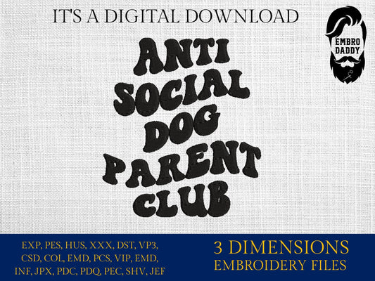 Machine embroidery files, Anti Social Dog Parent Club Embroidery Pattern File in PES, DST, hus & more