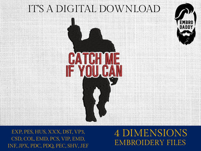 Machine Embroidery files, catch me if you can, Bigfoot pes, Big Foot, Yeti, Sasquatch PES, xxx, hus & more