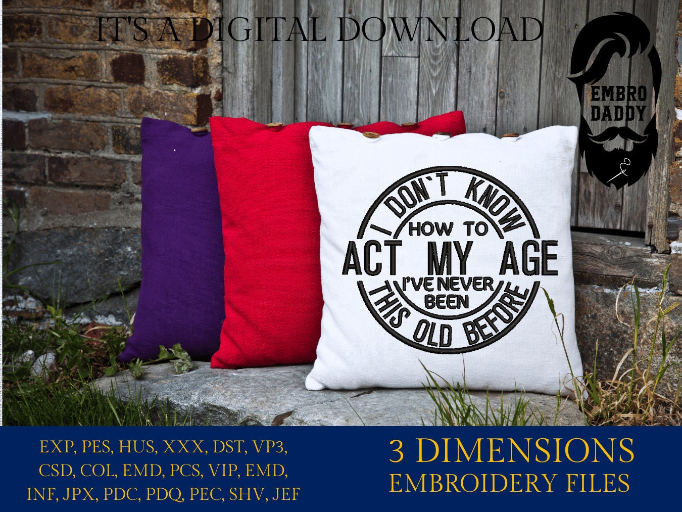 Machine embroidery files, I don't know how to act at my age, funny, PES, DST, hus & more,