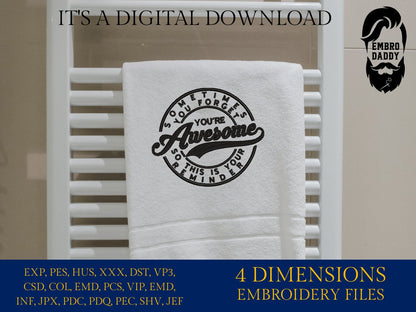 Machine Embroidery files, sometimes you forget you're awesome, PES, xxx, hus & more