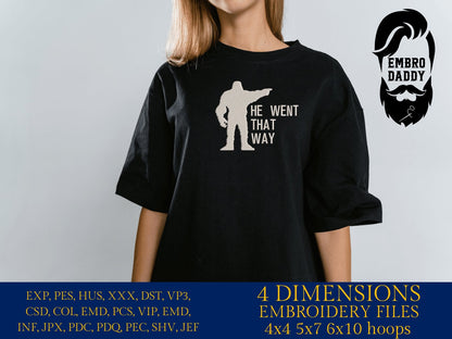 Machine Embroidery files, He went that way, Bigfoot pes, Big Foot, Yeti, Sasquatch PES, xxx, hus & more