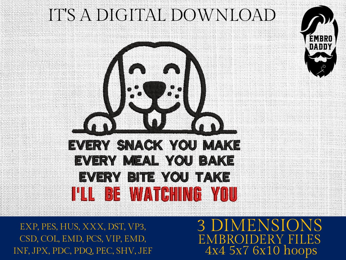 Machine Embroidery, Every Snack you make, every meal you bake, every bite you made, I'll be watching you funny embroidery files, hus & more