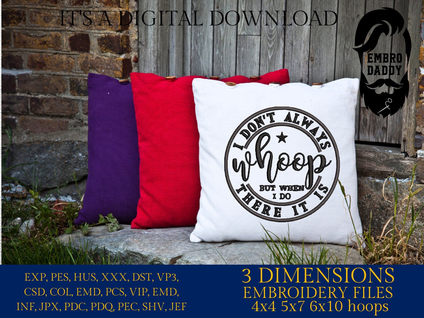 Machine Embroidery files, I Don't Always Whoop But When I Do There It Is, Sarcastic, funny PES, xxx, hus & more