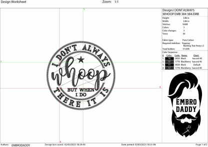 Machine Embroidery files, I Don't Always Whoop But When I Do There It Is, Sarcastic, funny PES, xxx, hus & more