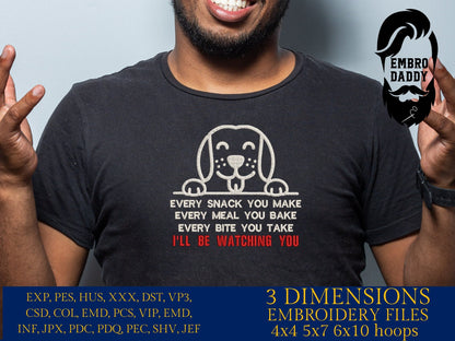 Machine Embroidery, Every Snack you make, every meal you bake, every bite you made, I'll be watching you funny embroidery files, hus & more