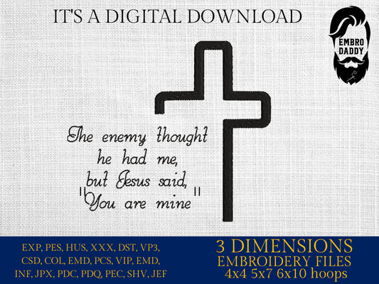 Machine Embroidery files, The enemy thought he had me, but Jesus said, "You are mine", Christian, PES, xxx, hus & more