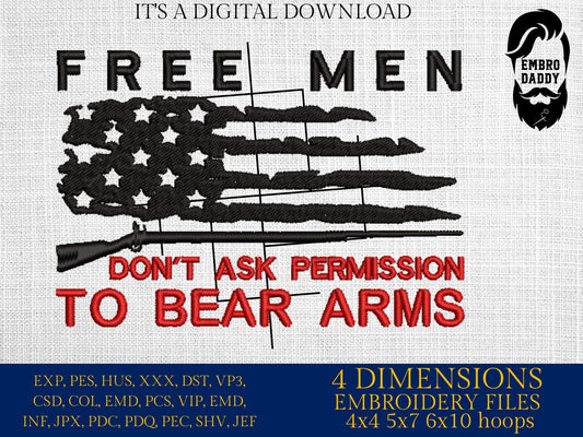 Machine Embroidery, free men dont ask permission to bears arms emb, usa flag guns, American Flag gift idea PES, xxx hus & more, patriotic