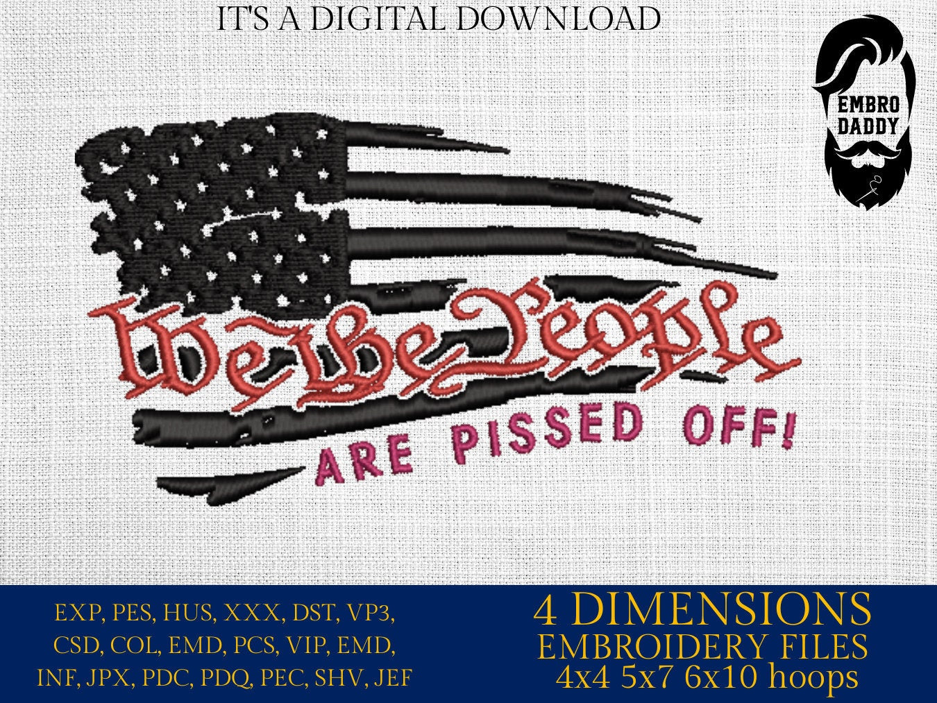 Machine Embroidery files, USA flag We the people are pissed off!, DST, PES, xxx, hus & more, embroidery files