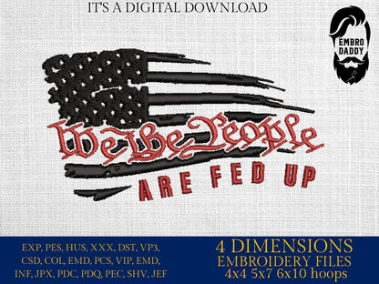 Machine Embroidery files, USA flag, We the people are fed up, DST, PES, xxx, hus & more, embroidery files