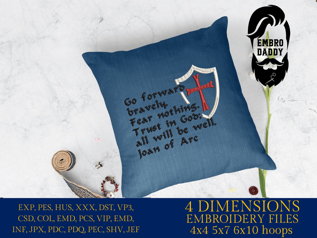 Machine Embroidery files, go forward bravely, Joan of Arc, Jeanne d'Arc quote, PES, DST, xxx, hus & more