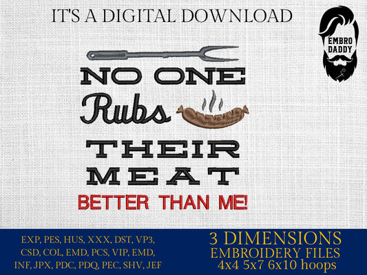 Machine Embroidery files, No one rubs my meat, PES, DST, xxx, hus & more