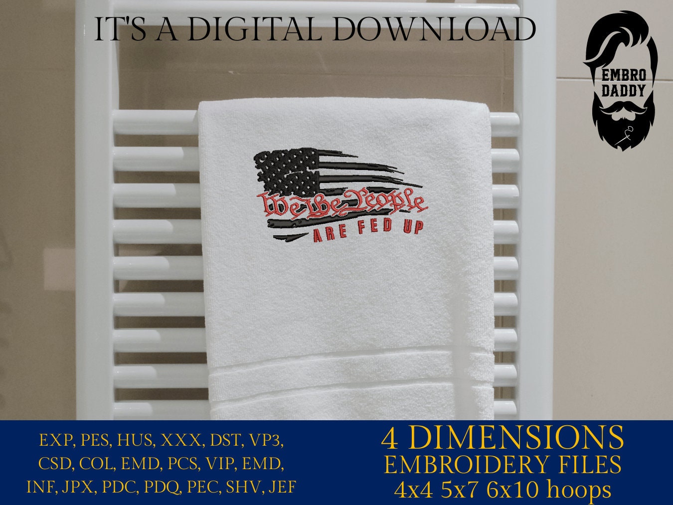 Machine Embroidery files, USA flag, We the people are fed up, DST, PES, xxx, hus & more, embroidery files