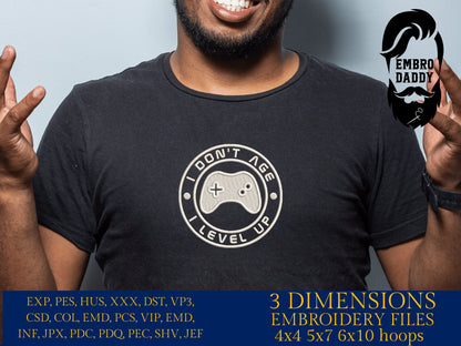 Machine Embroidery files, I don't age I level up, dst PES, xxx, hus & more