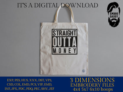 Machine Embroidery files, straight outta money, PES, DST, xxx, hus & more