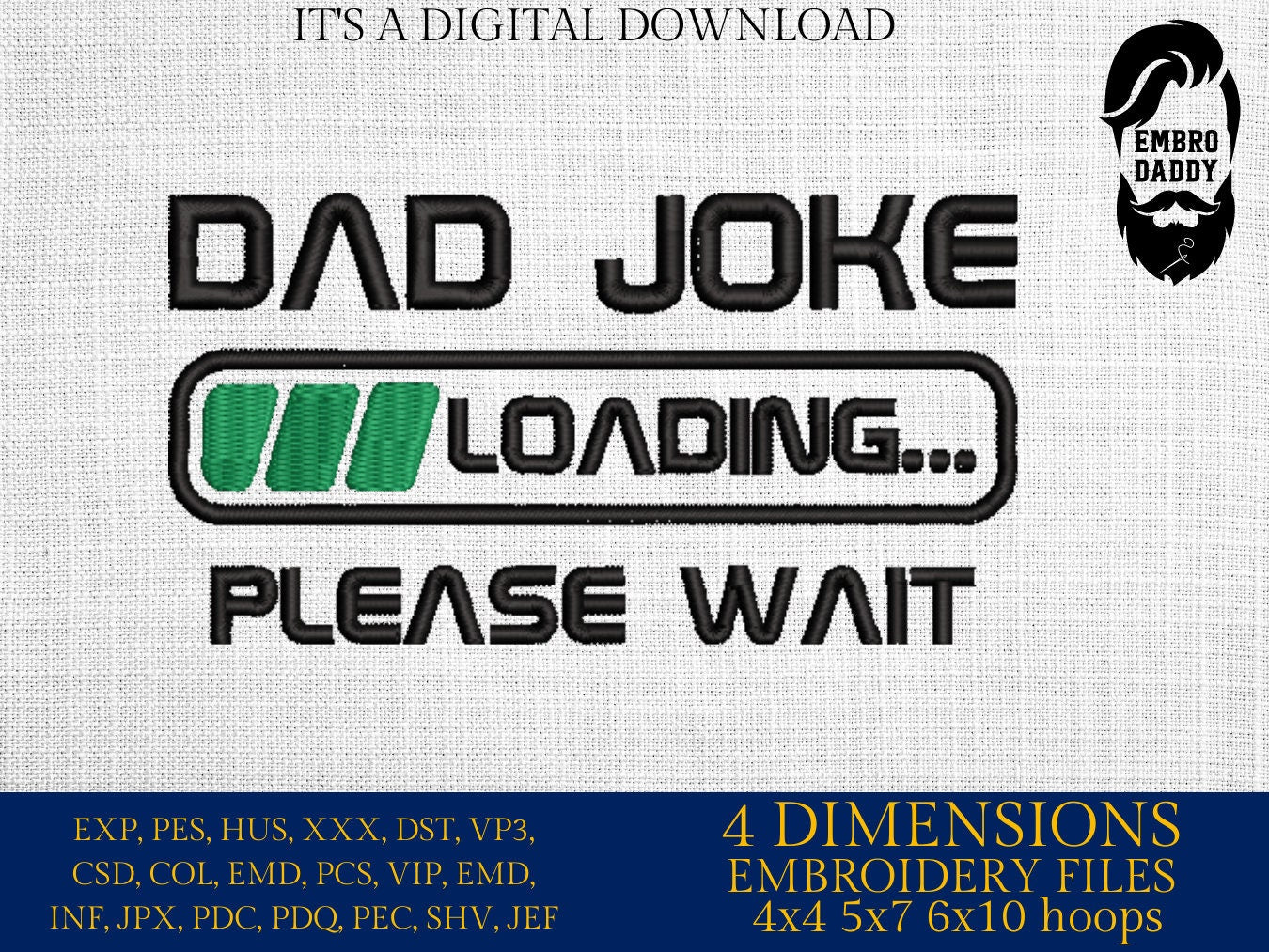 Machine Embroidery files, Dad joke loading, DST, PES, hus & more