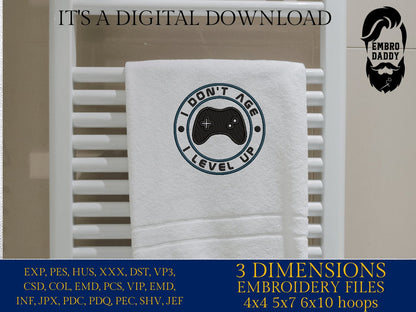 Machine Embroidery files, I don't age I level up, dst PES, xxx, hus & more