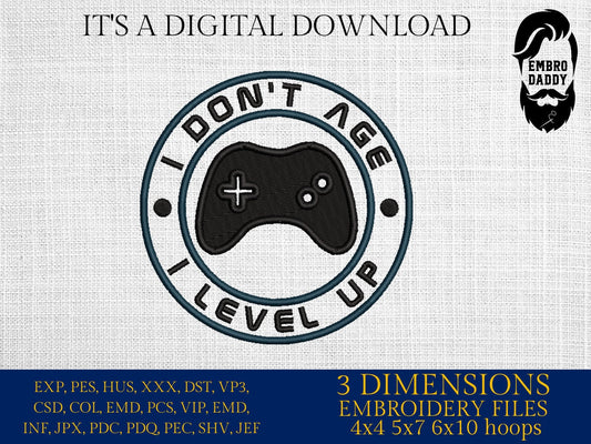 Machine Embroidery files, I don't age I level up, dst PES, xxx, hus & more