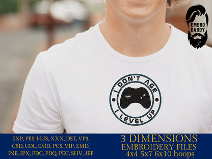 Machine Embroidery files, I don't age I level up, dst PES, xxx, hus & more