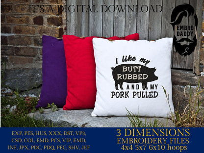 Machine Embroidery files, I Like My Butt Rubbed And My Pork Pulled, PES, DST, xxx, hus & more