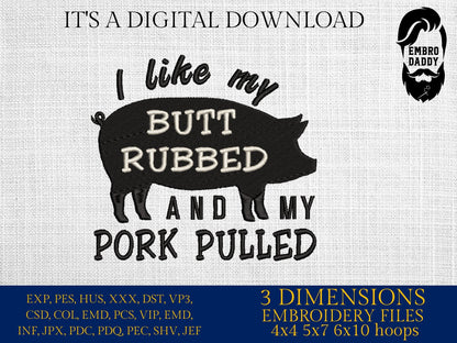 Machine Embroidery files, I Like My Butt Rubbed And My Pork Pulled, PES, DST, xxx, hus & more