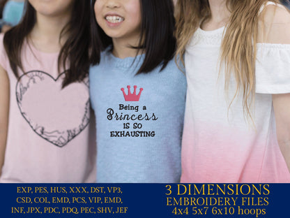 Machine Embroidery files, Being A Princess Is So Exhausting, DST, PES, xxx, hus & more