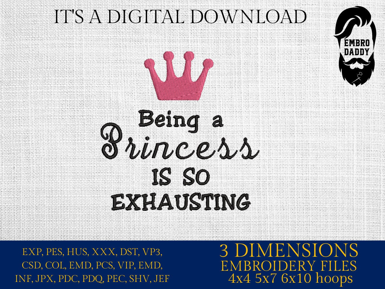 Machine Embroidery files, Being A Princess Is So Exhausting, DST, PES, xxx, hus & more