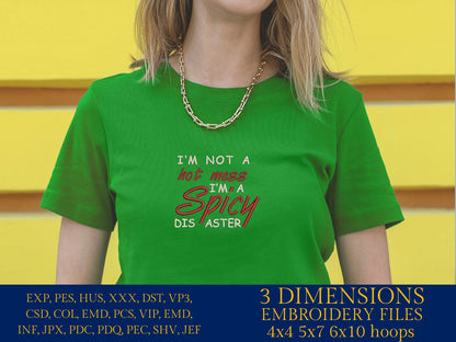 Machine Embroidery files, I'm Not A Hot Mess I'm A Spicy Disaster , PES, DST, xxx, hus & more